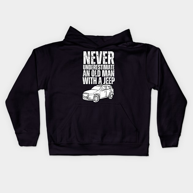 Never underestimate an old man with a jeep Kids Hoodie by mksjr